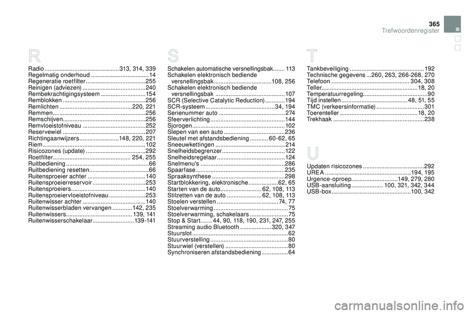 CITROEN DS3 CABRIO 2015 Instructieboekjes (in Dutch) 365
DS3_nl_Chap14_index-recherche_ed01-2014
tankbeveiliging .............................................192te
chnische gegevens ...260, 263, 266-268, 270
tel
efoon
.............................. CITROEN DS3 CABRIO 2015 Instructieboekjes (in Dutch) 365
DS3_nl_Chap14_index-recherche_ed01-2014
tankbeveiliging .............................................192te
chnische gegevens ...260, 263, 266-268, 270
tel
efoon
..............................