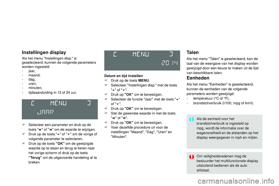 CITROEN DS3 CABRIO 2015  Instructieboekjes (in Dutch) DS3_nl_Chap02_ecrans-multifonction_ed01-2014
Ta l e n
Als het menu "talen" is geselecteerd, kan de 
taal van de weergave van het display worden 
gewijzigd door een keuze te maken uit de lijst 