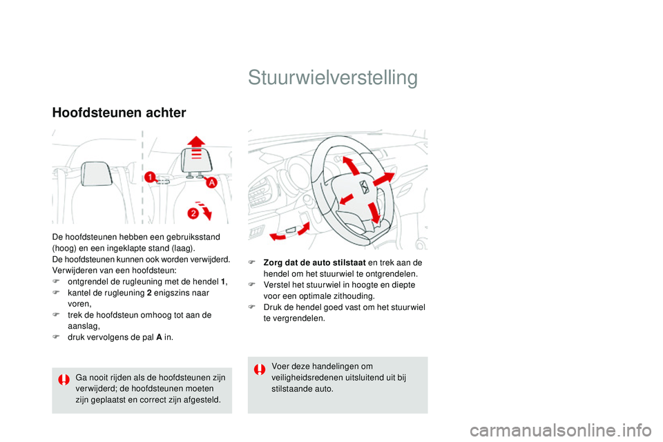 CITROEN DS3 CABRIO 2015 Instructieboekjes (in Dutch) DS3_nl_Chap04_confort_ed01-2014
De hoofdsteunen hebben een gebruiksstand
(hoog) en een ingeklapte stand (laag).
De hoofdsteunen kunnen ook worden verwijderd.
Verwijderen van een hoofdsteun:
F
o
ntg CITROEN DS3 CABRIO 2015 Instructieboekjes (in Dutch) DS3_nl_Chap04_confort_ed01-2014
De hoofdsteunen hebben een gebruiksstand
(hoog) en een ingeklapte stand (laag).
De hoofdsteunen kunnen ook worden verwijderd.
Verwijderen van een hoofdsteun:
F
o
ntg