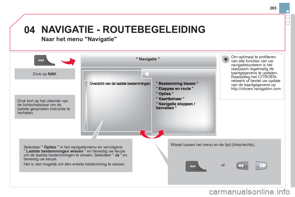 CITROEN DS3 CABRIO 2014  Instructieboekjes (in Dutch) 265
04
ggggg     Navigatie 
 NavigatieNavigatieNavigatieNavigatieNavigatieNavigatieNavigatieNavigatieNavigatieNavigatie" Navigatie "" Navigatie ""N i ti ""N i ti ""N i ti ""N i ti ""N i ti ""N i ti ""