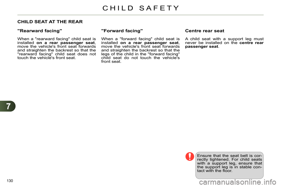 Citroen C4 2014 2.G Owners Manual 7
CHILD SAFETY
130
CHILD SEAT AT THE REAR
"Rearward facing"
When a "rearward facing" child seat is
installed on a rear passenger seat
,
move the vehicles front Citroen C4 2014 2.G Owners Manual 7
CHILD SAFETY
130
CHILD SEAT AT THE REAR
"Rearward facing"
When a "rearward facing" child seat is
installed on a rear passenger seat
,
move the vehicles front
