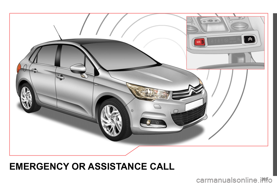 Citroen C4 2014 2.G Owners Manual 233
EMERGENCY OR ASSISTANCE CALL Citroen C4 2014 2.G Owners Manual 233
EMERGENCY OR ASSISTANCE CALL