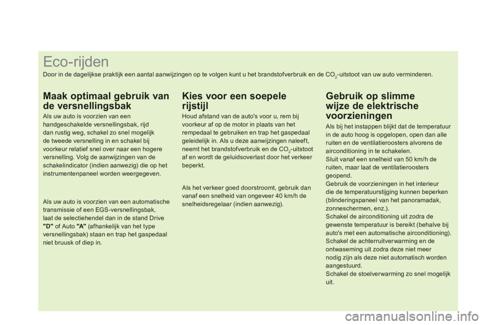 CITROEN DS3 CABRIO 2013  Instructieboekjes (in Dutch)    
 
 
 
 
 
 
 
 
 
 
 
 
 
 
 
 
 
 
 
 
 
 
 
 
 
 
 
 
 
 
 
 
 
 
 
 
 
 
 
 
 
 
 
 
 
 
Eco-rijden 
Door in de dagelijkse praktijk een aantal aanwijzingen op te volgen kunt u het brandstofverb