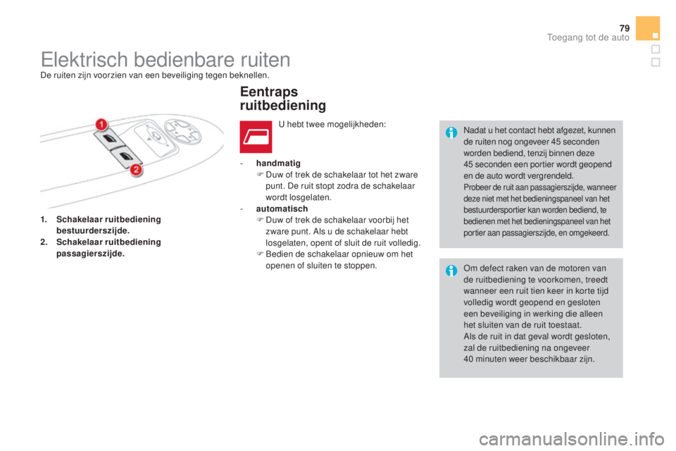 CITROEN DS4 2016 Instructieboekjes (in Dutch) 79
DS4_nl_Chap02_ouvertures_ed03-2015
1. Schakelaar ruitbediening bestuurderszijde.
2.
S
chakelaar ruitbediening
passagierszijde. -
h
andmatig
F
D
uw of trek de schakelaar tot het zware
punt CITROEN DS4 2016 Instructieboekjes (in Dutch) 79
DS4_nl_Chap02_ouvertures_ed03-2015
1. Schakelaar ruitbediening bestuurderszijde.
2.
S
chakelaar ruitbediening
passagierszijde. -
h
andmatig
F
D
uw of trek de schakelaar tot het zware
punt