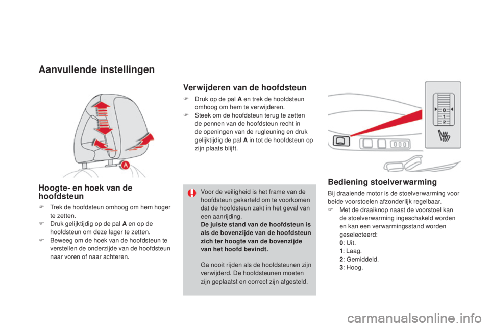 CITROEN DS4 2016 Instructieboekjes (in Dutch) DS4_nl_Chap03_confort_ed03-2015
Bediening stoelverwarming
Bij draaiende motor is de stoelver warming voor
beide voorstoelen afzonderlijk regelbaar.
F
M
et de draaiknop naast de voorstoel kan
de st CITROEN DS4 2016 Instructieboekjes (in Dutch) DS4_nl_Chap03_confort_ed03-2015
Bediening stoelverwarming
Bij draaiende motor is de stoelver warming voor
beide voorstoelen afzonderlijk regelbaar.
F
M
et de draaiknop naast de voorstoel kan
de st