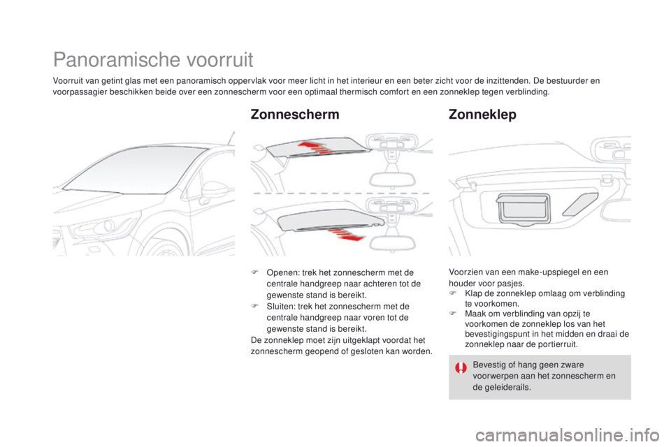CITROEN DS4 2015 Instructieboekjes (in Dutch) DS4_nl_Chap04_amenagement_ed02-2015
Panoramische voorruit
Voorruit van getint glas met een panoramisch oppervlak voor meer licht in het interieur en een beter zicht voor de inzittenden. De bestuurder CITROEN DS4 2015 Instructieboekjes (in Dutch) DS4_nl_Chap04_amenagement_ed02-2015
Panoramische voorruit
Voorruit van getint glas met een panoramisch oppervlak voor meer licht in het interieur en een beter zicht voor de inzittenden. De bestuurder