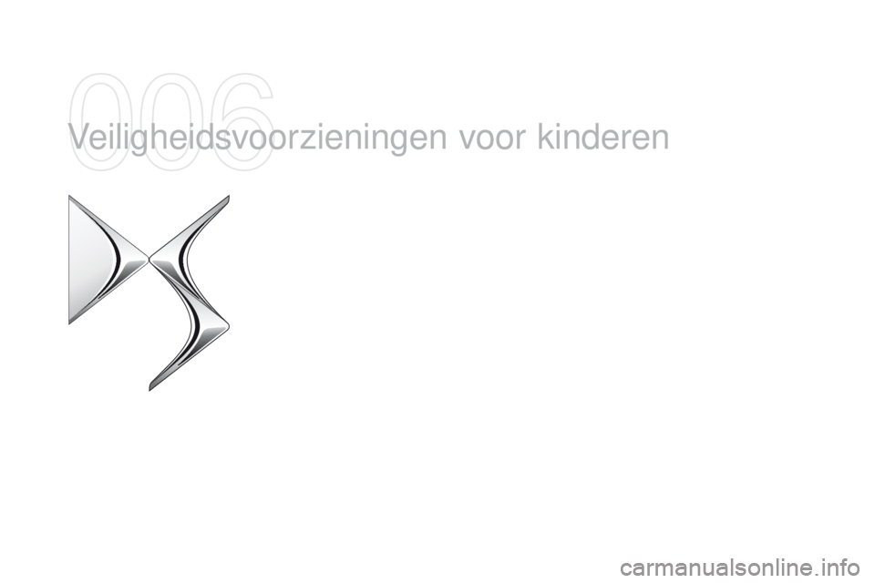 CITROEN DS4 2015 Instructieboekjes (in Dutch) DS4_nl_Chap06_securite-enfants_ed02-2015
Veiligheidsvoorzieningen voor kinderen CITROEN DS4 2015 Instructieboekjes (in Dutch) DS4_nl_Chap06_securite-enfants_ed02-2015
Veiligheidsvoorzieningen voor kinderen