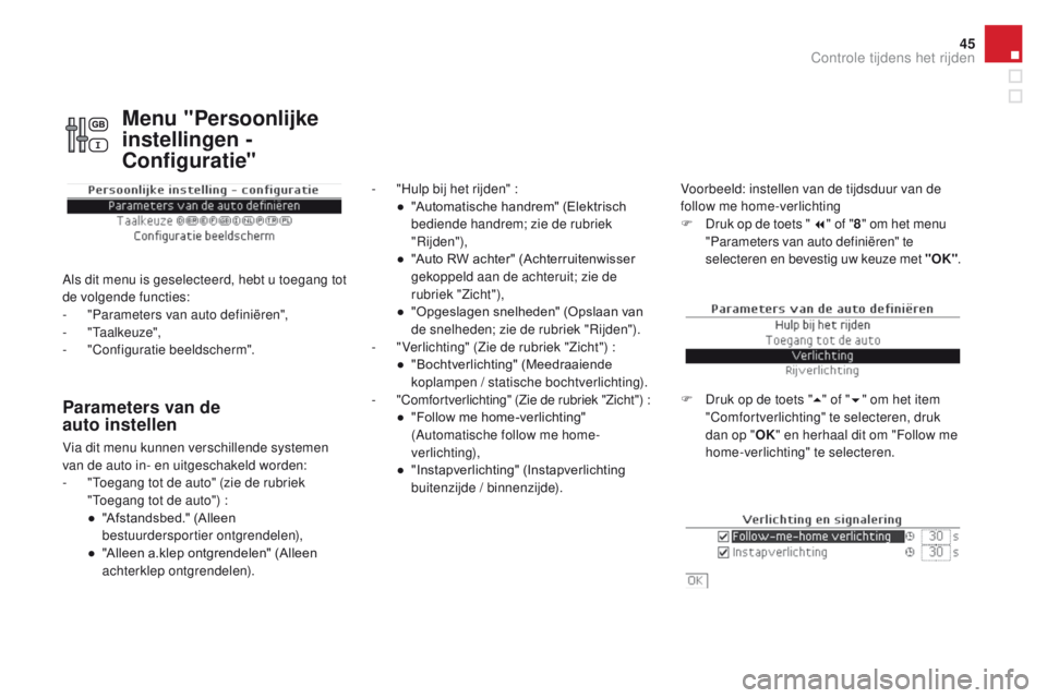 CITROEN DS4 2015 Instructieboekjes (in Dutch) 45
DS4_nl_Chap01_controle-de-marche_ed02-2015
Parameters van de
auto instellen
- "Hulp bij het rijden" :● "Automatische handrem" (Elektrisch
b
ediende handrem; zie de rubri CITROEN DS4 2015 Instructieboekjes (in Dutch) 45
DS4_nl_Chap01_controle-de-marche_ed02-2015
Parameters van de
auto instellen
- "Hulp bij het rijden" :● "Automatische handrem" (Elektrisch
b
ediende handrem; zie de rubri