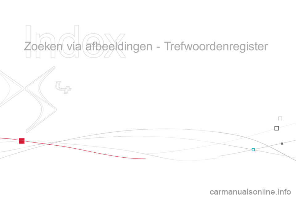 CITROEN DS4 2014  Instructieboekjes (in Dutch)    
Index 
 
 
  Zoeken via afbeeldingen - Trefwoordenregister   