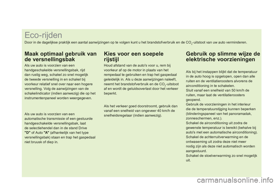 CITROEN DS4 2013  Instructieboekjes (in Dutch)    
 
 
 
 
 
 
 
 
 
 
 
 
 
 
 
 
 
 
 
 
 
 
 
 
 
 
 
 
 
 
 
 
 
 
 
 
 
 
 
 
 
 
 
 
 
 
Eco-rijden 
Door in de dagelijkse praktijk een aantal aanwijzingen op te volgen kunt u het brandstofverb