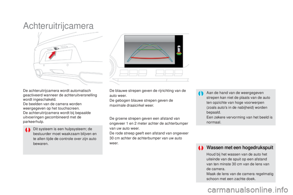 CITROEN DS5 2016 Instructieboekjes (in Dutch) DS5_nl_Chap04_conduite_ed02-2015
Achteruitrijcamera
De achteruitrijcamera wordt automatisch
geactiveerd wanneer de achteruitversnelling
wordt ingeschakeld.
De beelden van de camera worden
weergegev CITROEN DS5 2016 Instructieboekjes (in Dutch) DS5_nl_Chap04_conduite_ed02-2015
Achteruitrijcamera
De achteruitrijcamera wordt automatisch
geactiveerd wanneer de achteruitversnelling
wordt ingeschakeld.
De beelden van de camera worden
weergegev