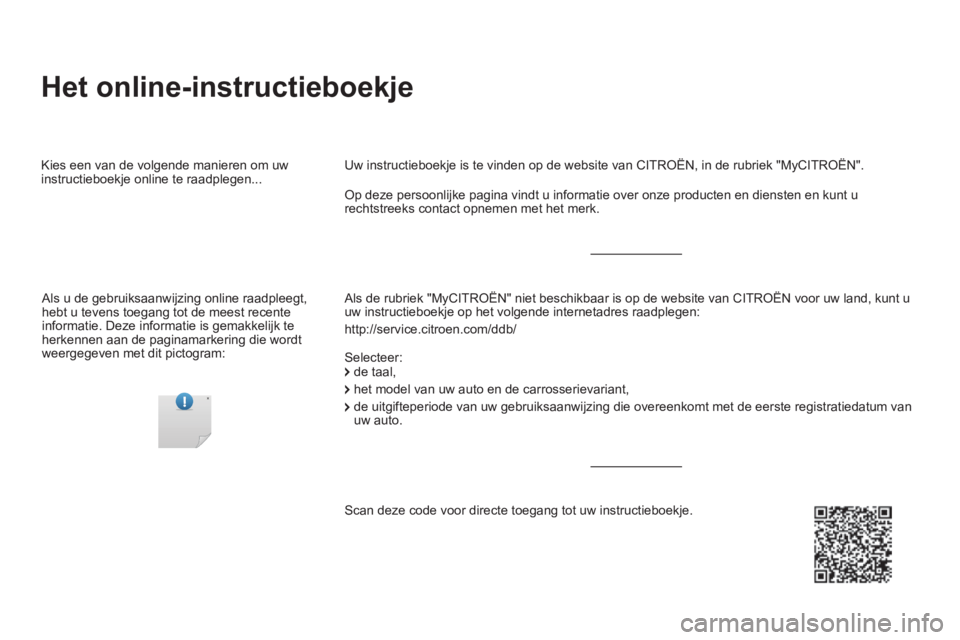 CITROEN DS5 2016  Instructieboekjes (in Dutch) DS5-complement-NAC-1_nl_Chap00a_couv_debut_ed02-2015
 Het  online-instructieboekje  
  Als de rubriek "MyCITROËN" niet beschikbaar is op de website van CITROËN voor uw land, kunt u uw instructieboek