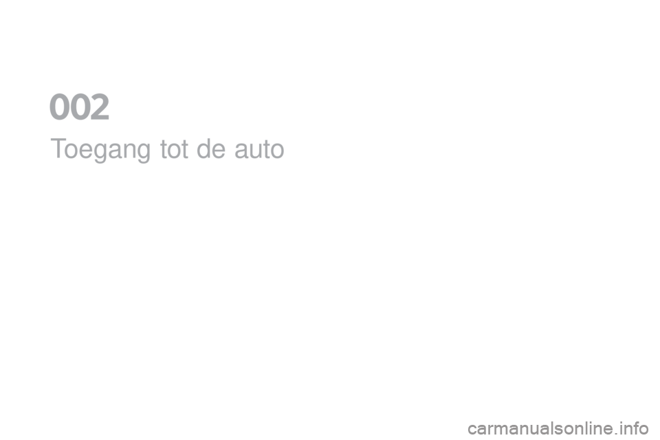 CITROEN DS5 2016 Instructieboekjes (in Dutch) DS5_nl_Chap02_ouvertures_ed02-2015
Toegang tot de auto
0 CITROEN DS5 2016 Instructieboekjes (in Dutch) DS5_nl_Chap02_ouvertures_ed02-2015
Toegang tot de auto
0
