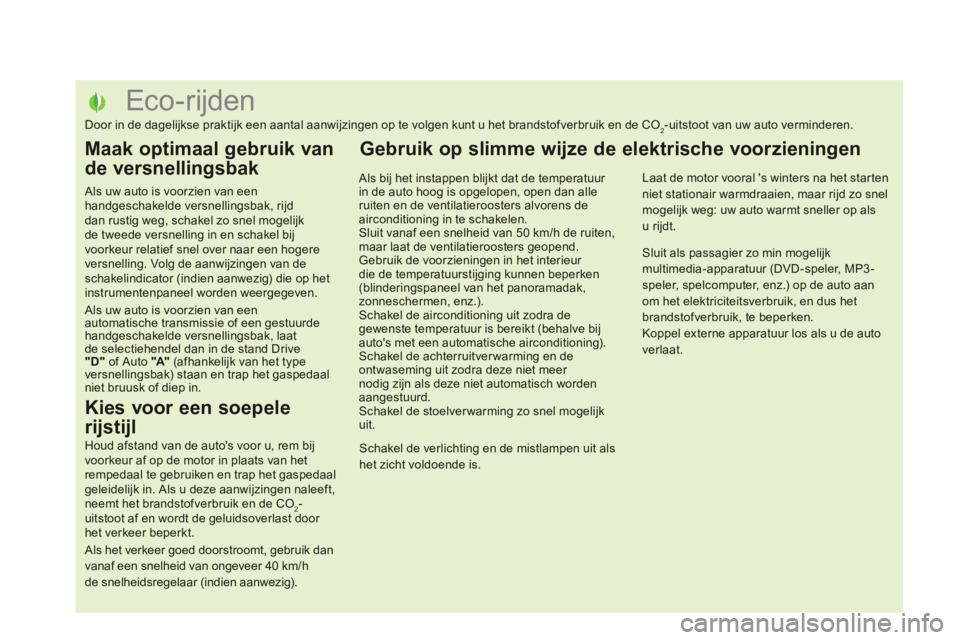 CITROEN DS5 2012 Instructieboekjes (in Dutch)
Eco-rijden
Door in de dagelijkse praktijk een aantal aanwijzingen op te volgen kunt u het brandstofverb CITROEN DS5 2012 Instructieboekjes (in Dutch)
Eco-rijden
Door in de dagelijkse praktijk een aantal aanwijzingen op te volgen kunt u het brandstofverb