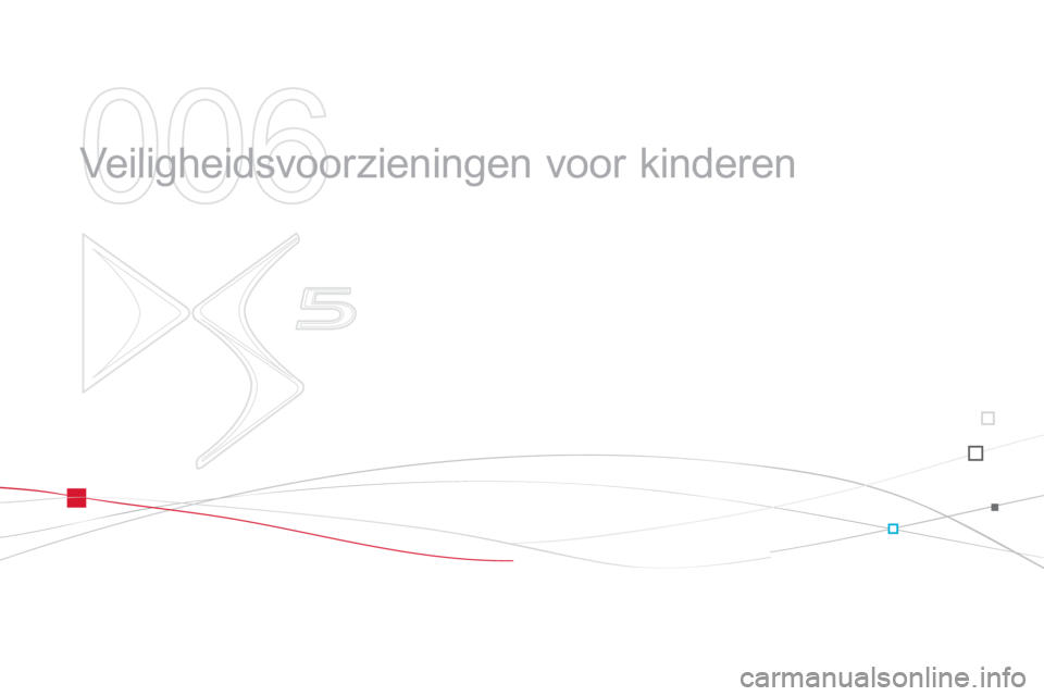CITROEN DS5 2011 Instructieboekjes (in Dutch) 006
Veiligheidsvoorzieningen voor kinderen CITROEN DS5 2011 Instructieboekjes (in Dutch) 006
Veiligheidsvoorzieningen voor kinderen