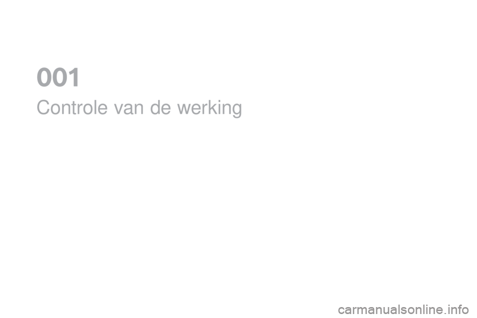 CITROEN DS5 HYBRID 2016 Instructieboekjes (in Dutch) Controle van de werking
0 CITROEN DS5 HYBRID 2016 Instructieboekjes (in Dutch) Controle van de werking
0