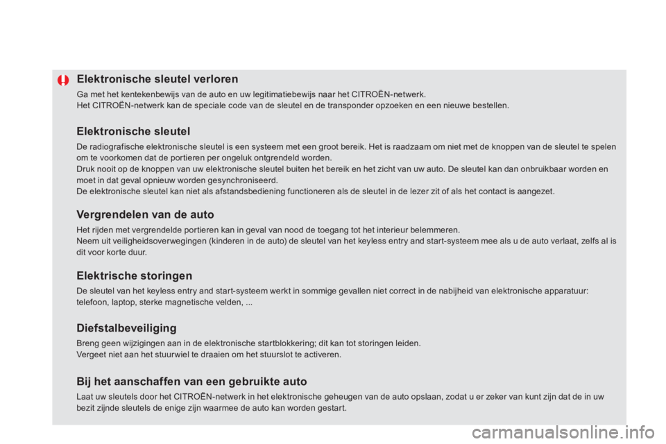 CITROEN DS5 HYBRID 2012 Instructieboekjes (in Dutch) Elektronische sleutel verloren
Ga met het kentekenbewijs van de auto en uw legitimatiebewijs naar het CITROËN-netwerk.
Het CITROËN-netwerk kan de speciale code van de sleutel en de transponder o CITROEN DS5 HYBRID 2012 Instructieboekjes (in Dutch) Elektronische sleutel verloren
Ga met het kentekenbewijs van de auto en uw legitimatiebewijs naar het CITROËN-netwerk.
Het CITROËN-netwerk kan de speciale code van de sleutel en de transponder o