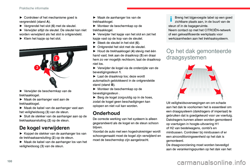 CITROEN JUMPER 2020 Instructieboekjes (in Dutch) 100
Praktische informatie
voertuig: 6, 8 of 10, afhankelijk van de wielbasis
van het voertuig.
Houd u aan de montagevoorschriften en de
gebruiksvoorwaarden in de handleiding die bij de
draagvoorzie CITROEN JUMPER 2020 Instructieboekjes (in Dutch) 100
Praktische informatie
voertuig: 6, 8 of 10, afhankelijk van de wielbasis
van het voertuig.
Houd u aan de montagevoorschriften en de
gebruiksvoorwaarden in de handleiding die bij de
draagvoorzie