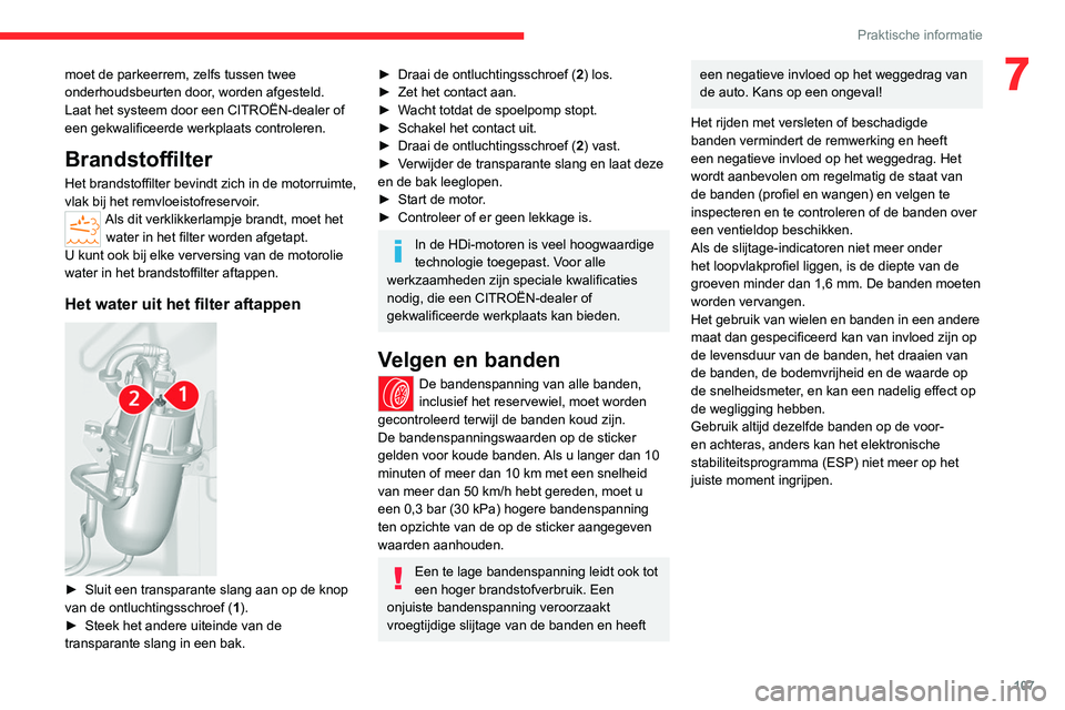 CITROEN JUMPER 2020  Instructieboekjes (in Dutch) 107
Praktische informatie
7moet de parkeerrem, zelfs tussen twee 
onderhoudsbeurten door, worden afgesteld.
Laat het systeem door een CITROËN-dealer of 
een gekwalificeerde werkplaats controleren.
Br