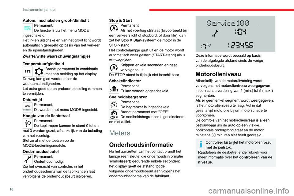 CITROEN JUMPER 2020  Instructieboekjes (in Dutch) 10
Instrumentenpaneel
Autom. inschakelen groot-/dimlichtPermanent.
De functie is via het menu MODE 
ingeschakeld.
Het in- en uitschakelen van het groot licht wordt 
automatisch geregeld op basis van h