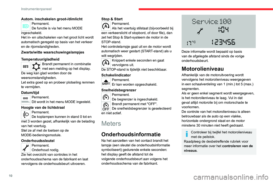 CITROEN JUMPER 2020 Instructieboekjes (in Dutch) 10
Instrumentenpaneel
Autom. inschakelen groot-/dimlichtPermanent.
De functie is via het menu MODE
ingeschakeld.
Het in- en uitschakelen van het groot licht wordt
automatisch geregeld op basis van h CITROEN JUMPER 2020 Instructieboekjes (in Dutch) 10
Instrumentenpaneel
Autom. inschakelen groot-/dimlichtPermanent.
De functie is via het menu MODE
ingeschakeld.
Het in- en uitschakelen van het groot licht wordt
automatisch geregeld op basis van h