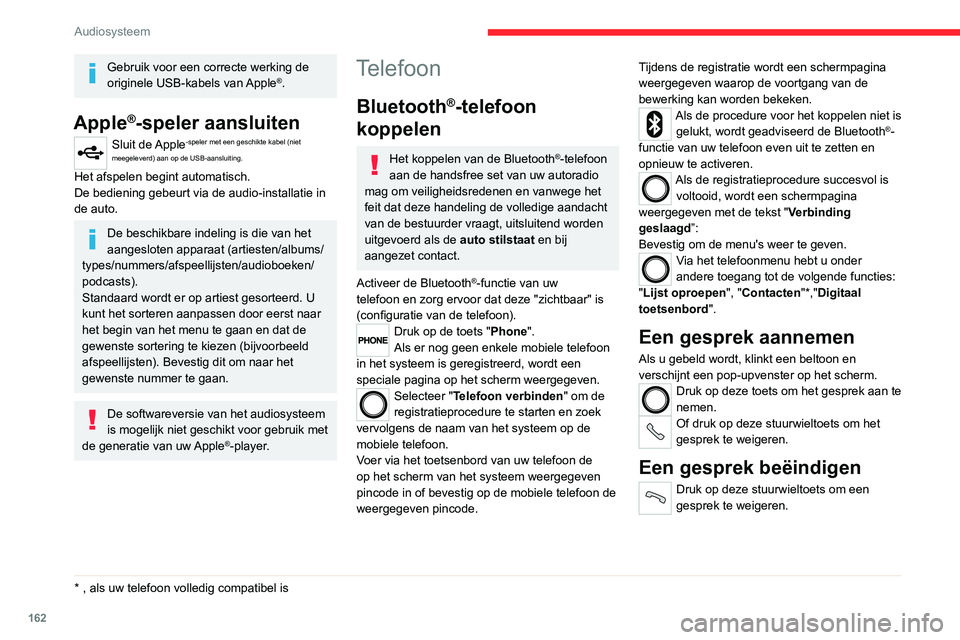 CITROEN JUMPER 2020  Instructieboekjes (in Dutch) 162
Audiosysteem
Bellen
Selecteer "Lijst oproepen" om de lijst 
met recent gebelde nummers te bekijken.
Selecteer "Contacten" om het 
telefoonboek te openen, en scroll 
vervolgens met 