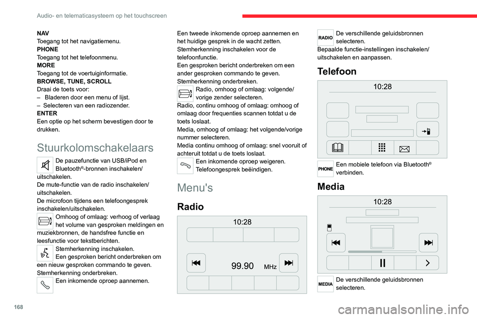 CITROEN JUMPER 2020  Instructieboekjes (in Dutch) 168
Audio- en telematicasysteem op het touchscreen
Bepaalde functie-instellingen inschakelen/
uitschakelen en aanpassen.
Gegevens auto 
 
Weergave van buitentemperatuur, klok, 
kompas en boordcomputer