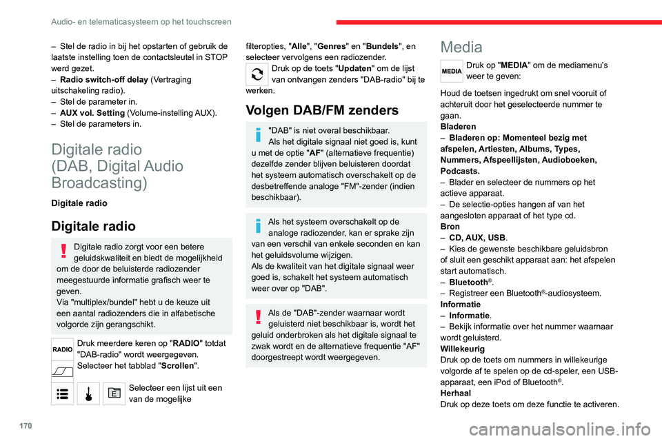 CITROEN JUMPER 2020  Instructieboekjes (in Dutch) 170
Audio- en telematicasysteem op het touchscreen
Audio
–  Equalizer.
–  Stel de lage, middelhoge en hoge tonen in.
–  Balance/Fade (Balans/fader).
–  Stel de balans van de luidsprekers voor 