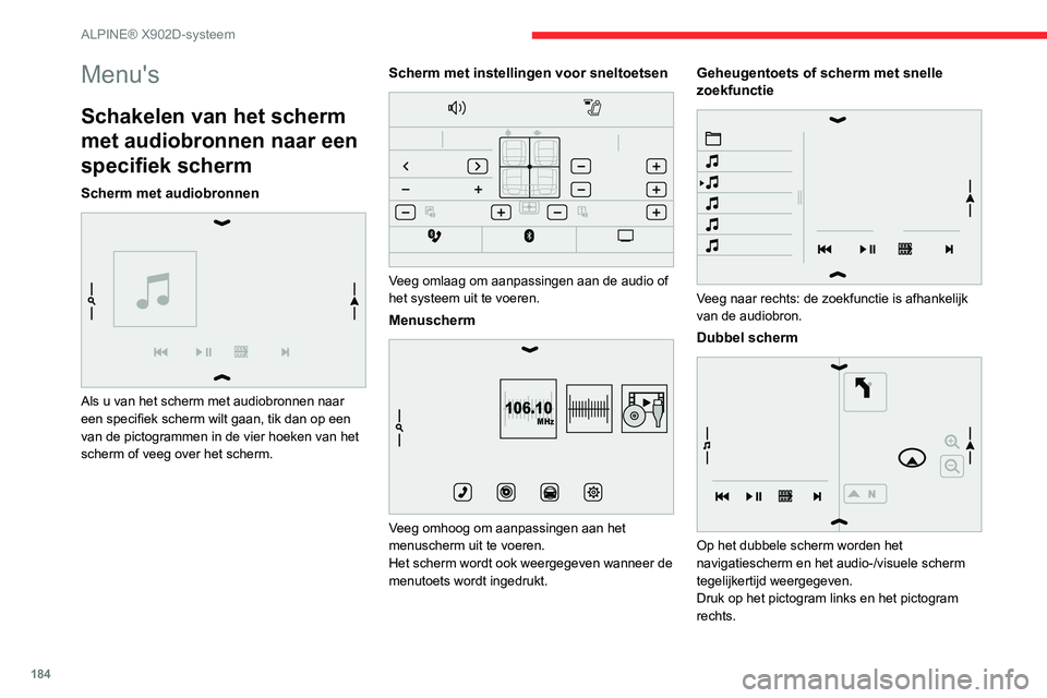 CITROEN JUMPER 2020  Instructieboekjes (in Dutch) 184
ALPINE® X902D-systeem
Menu's
Schakelen van het scherm 
met audiobronnen naar een 
specifiek scherm
Scherm met audiobronnen 
 
Als u van het scherm met audiobronnen naar 
een specifiek scherm 