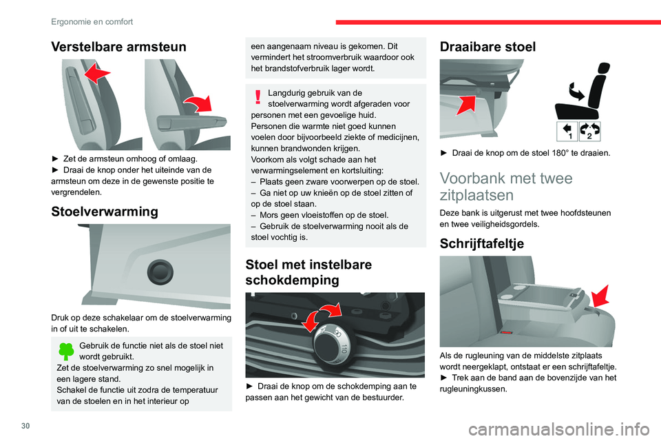 CITROEN JUMPER 2020 Instructieboekjes (in Dutch) 30
Ergonomie en comfort
Achterbank
Rugleuninghoek
â–º Draai de draaiknop om de hoek van de
rugleuning aan te passen.
Verstelbare armsteun
â–º Zet de armsteun omhoog of omlaag.
â–º Draai de CITROEN JUMPER 2020 Instructieboekjes (in Dutch) 30
Ergonomie en comfort
Achterbank
Rugleuninghoek
â–º Draai de draaiknop om de hoek van de
rugleuning aan te passen.
Verstelbare armsteun
â–º Zet de armsteun omhoog of omlaag.
â–º Draai de