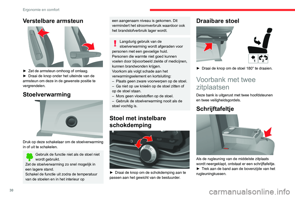 CITROEN JUMPER 2020  Instructieboekjes (in Dutch) 30
Ergonomie en comfort
Achterbank 
 
Rugleuninghoek 
 
► Draai de draaiknop om de hoek van de 
rugleuning aan te passen.
Verstelbare armsteun 
 
►  Zet de armsteun omhoog of omlaag.
►  Draai de