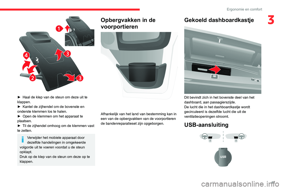 CITROEN JUMPER 2020  Instructieboekjes (in Dutch) 43
Ergonomie en comfort
3
 
► Haal de klep van de steun om deze uit te 
klappen.
►  Kantel de zijhendel om de bovenste en 
onderste klemmen los te halen.
►  Open de klemmen om het apparaat te 
p