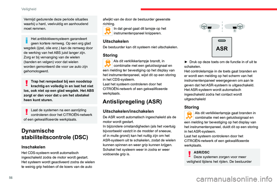 CITROEN JUMPER 2020 Instructieboekjes (in Dutch) 56
Veiligheid
Vermijd gedurende deze periode situaties
waarbij u hard, veelvuldig en aanhoudend
moet remmen.
Het antiblokkeersysteem garandeert
geen kortere remweg. Op een erg glad
wegdek (ijzel, CITROEN JUMPER 2020 Instructieboekjes (in Dutch) 56
Veiligheid
Vermijd gedurende deze periode situaties
waarbij u hard, veelvuldig en aanhoudend
moet remmen.
Het antiblokkeersysteem garandeert
geen kortere remweg. Op een erg glad
wegdek (ijzel,