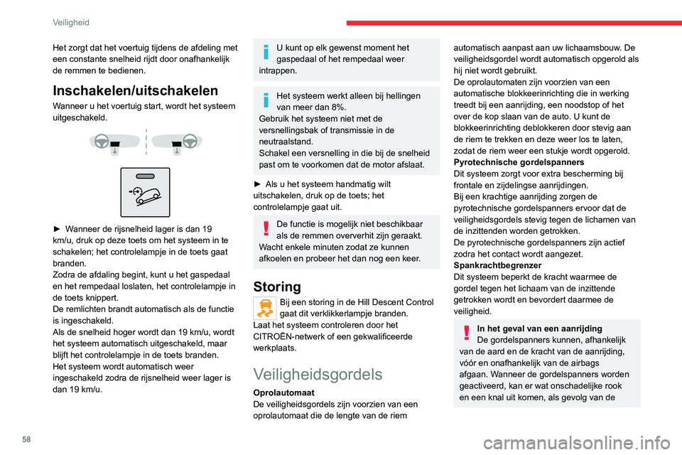 CITROEN JUMPER 2020 Instructieboekjes (in Dutch) 58
Veiligheid
Het zorgt dat het voertuig tijdens de afdeling met
een constante snelheid rijdt door onafhankelijk
de remmen te bedienen.
Inschakelen/uitschakelen
Wanneer u het voertuig start, wordt CITROEN JUMPER 2020 Instructieboekjes (in Dutch) 58
Veiligheid
Het zorgt dat het voertuig tijdens de afdeling met
een constante snelheid rijdt door onafhankelijk
de remmen te bedienen.
Inschakelen/uitschakelen
Wanneer u het voertuig start, wordt