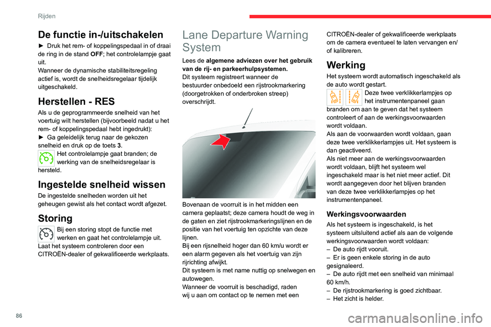 CITROEN JUMPER 2020  Instructieboekjes (in Dutch) 86
Rijden
De functie in-/uitschakelen
► Druk het rem- of koppelingspedaal in of draai 
de ring in de stand  OFF; het controlelampje gaat 
uit.
Wanneer de dynamische stabiliteitsregeling 
actief is, 