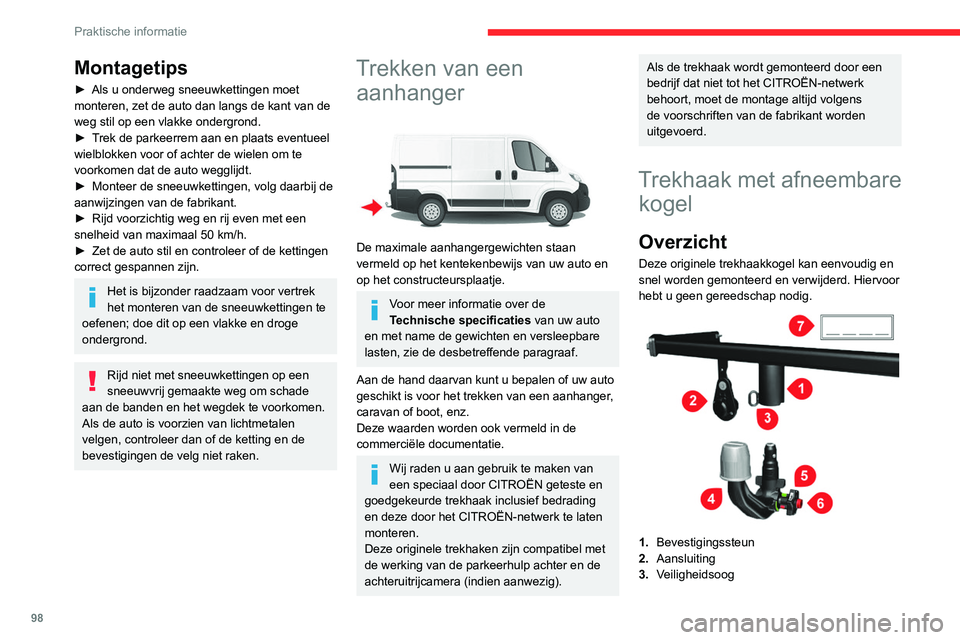 CITROEN JUMPER 2020 Instructieboekjes (in Dutch) 98
Praktische informatie
Montagetips
► Als u onderweg sneeuwkettingen moet
monteren, zet de auto dan langs de kant van de
weg stil op een vlakke ondergrond.
► Trek de parkeerrem aan en plaats e CITROEN JUMPER 2020 Instructieboekjes (in Dutch) 98
Praktische informatie
Montagetips
► Als u onderweg sneeuwkettingen moet
monteren, zet de auto dan langs de kant van de
weg stil op een vlakke ondergrond.
► Trek de parkeerrem aan en plaats e