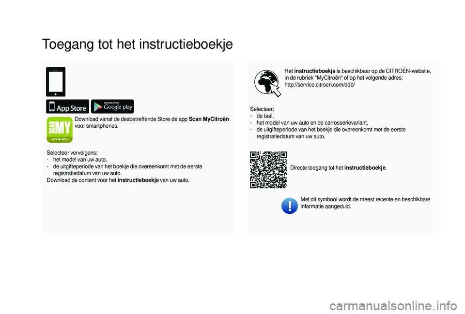 CITROEN JUMPER 2019  Instructieboekjes (in Dutch) Toegang tot het instructieboekje
Het instructieboekje  is beschikbaar op de CITROËN-website, 
in de rubriek "MyCitroën" of op het volgende adres:
http://service.citroen.com/ddb/
Directe toeg