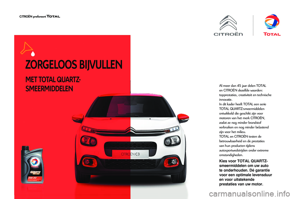 CITROEN JUMPER 2019  Instructieboekjes (in Dutch) ZORGELOOS BIJVULLEN
MET TOTAL QUARTZ-
SMEERMIDDELENAl meer dan 45 jaar delen TOTAL 
en CITROËN dezelfde waarden: 
topprestaties, creativiteit en technische 
innovatie.
In dit kader heeft TOTAL een se