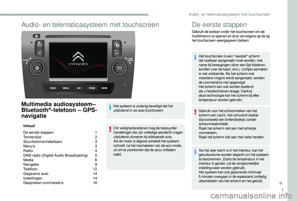 CITROEN JUMPER 2019  Instructieboekjes (in Dutch) 1
Audio- en telematicasysteem met touchscreen
Multimedia audiosysteem– 
Bluetooth®-telefoon – GPS-
navigatie
Inhoud
De eerste stappen  1
T ermenlijst   2
St
uurkolomschakelaars   
3
M

enu's 