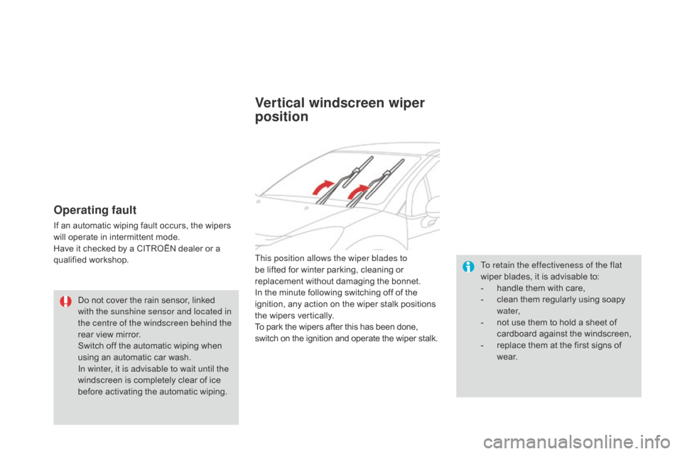Citroen DS3 2014 1.G Owners Manual DS3_en_Chap07_visibilite_ed01-2014
Operating fault
If an automatic wiping fault occurs, the wipers will  operate  in  intermittent  mode.
Have
 it  checked  by  a  CITROËN  Citroen DS3 2014 1.G Owners Manual DS3_en_Chap07_visibilite_ed01-2014
Operating fault
If an automatic wiping fault occurs, the wipers will  operate  in  intermittent  mode.
Have
 it  checked  by  a  CITROËN Â