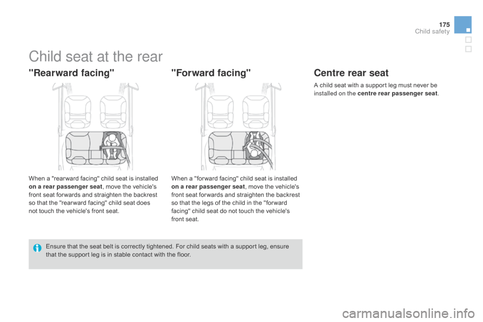 Citroen DS3 2014 1.G Owners Manual 175
DS3_en_Chap09_securite-enfants_ed01-2014
Child seat at the rear
"Rearward facing"
When a "rear ward facing" child seat is installed on a rear passenger seat ,
move the vehicles Citroen DS3 2014 1.G Owners Manual 175
DS3_en_Chap09_securite-enfants_ed01-2014
Child seat at the rear
"Rearward facing"
When a "rear ward facing" child seat is installed on a rear passenger seat ,
move the vehicles