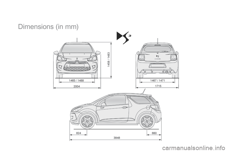 Citroen DS3 2014 1.G Owners Manual DS3_en_Chap12_caracteristiques_ed01-2014
Dimensions (in m m) Citroen DS3 2014 1.G Owners Manual DS3_en_Chap12_caracteristiques_ed01-2014
Dimensions (in m m)