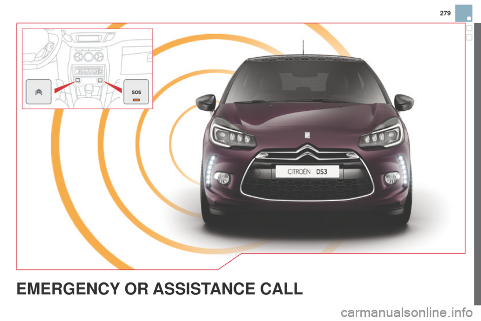 Citroen DS3 2014 1.G Owners Manual 279
DS3_en_Chap13a_bTa_ed01-2014
EMERGENcY OR ASSIST AN c E c ALL Citroen DS3 2014 1.G Owners Manual 279
DS3_en_Chap13a_bTa_ed01-2014
EMERGENcY OR ASSIST AN c E c ALL