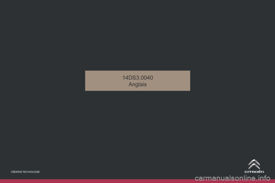 Citroen DS3 2014 1.G Owners Manual DS3_en_Chap15_couv-fin_ed01-2014
14DS3.0040Anglais 