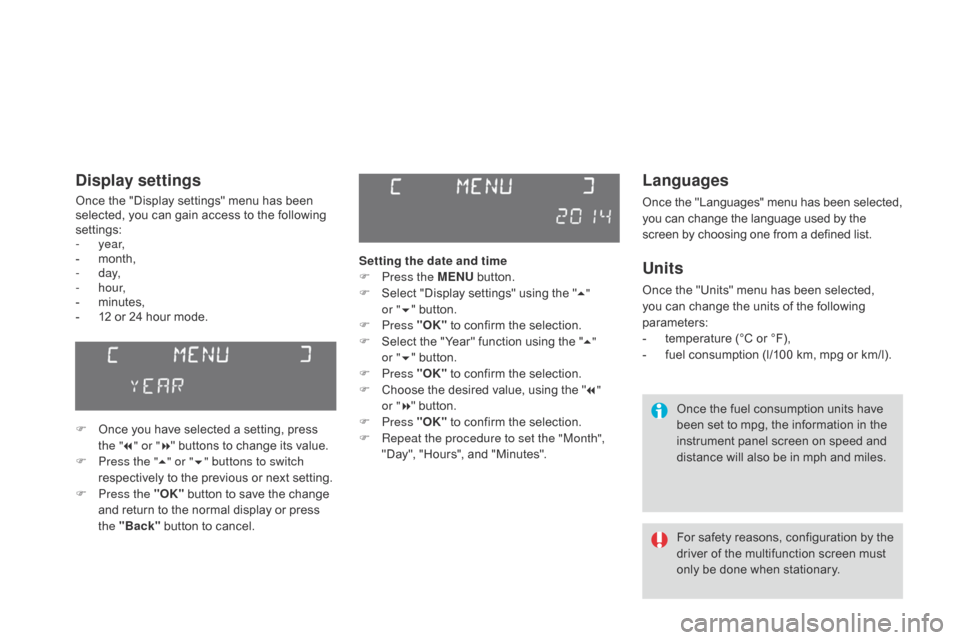Citroen DS3 2014 1.G Owners Manual DS3_en_Chap02_ecrans-multifonction_ed01-2014
Languages
Once the "Languages" menu has been selected, you can change the language used by the s
creen by choosing o Citroen DS3 2014 1.G Owners Manual DS3_en_Chap02_ecrans-multifonction_ed01-2014
Languages
Once the "Languages" menu has been selected, you can change the language used by the s
creen by choosing o