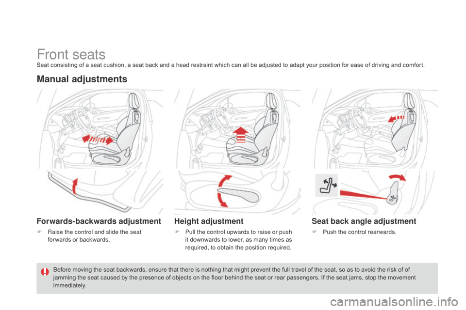 Citroen DS3 2014 1.G Owners Manual DS3_en_Chap04_confort_ed01-2014
Front seatsSeat consisting of a seat cushion, a seat back and a head restraint which can all be adjusted to adapt your position for ease of dri