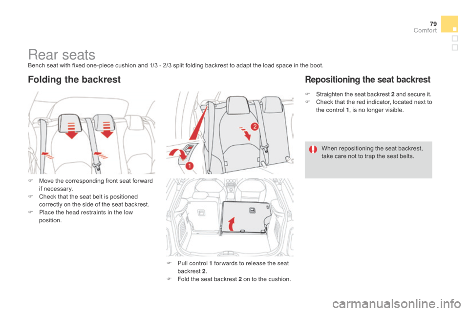 Citroen DS3 2014 1.G Owners Manual 79
DS3_en_Chap04_confort_ed01-2014
Rear seatsBench seat with fixed one-piece cushion and 1/3 - 2/3 split folding backrest to adapt the load space in the boot.
F Â
M
ove  the  Citroen DS3 2014 1.G Owners Manual 79
DS3_en_Chap04_confort_ed01-2014
Rear seatsBench seat with fixed one-piece cushion and 1/3 - 2/3 split folding backrest to adapt the load space in the boot.
F Â
M
ove  the Â