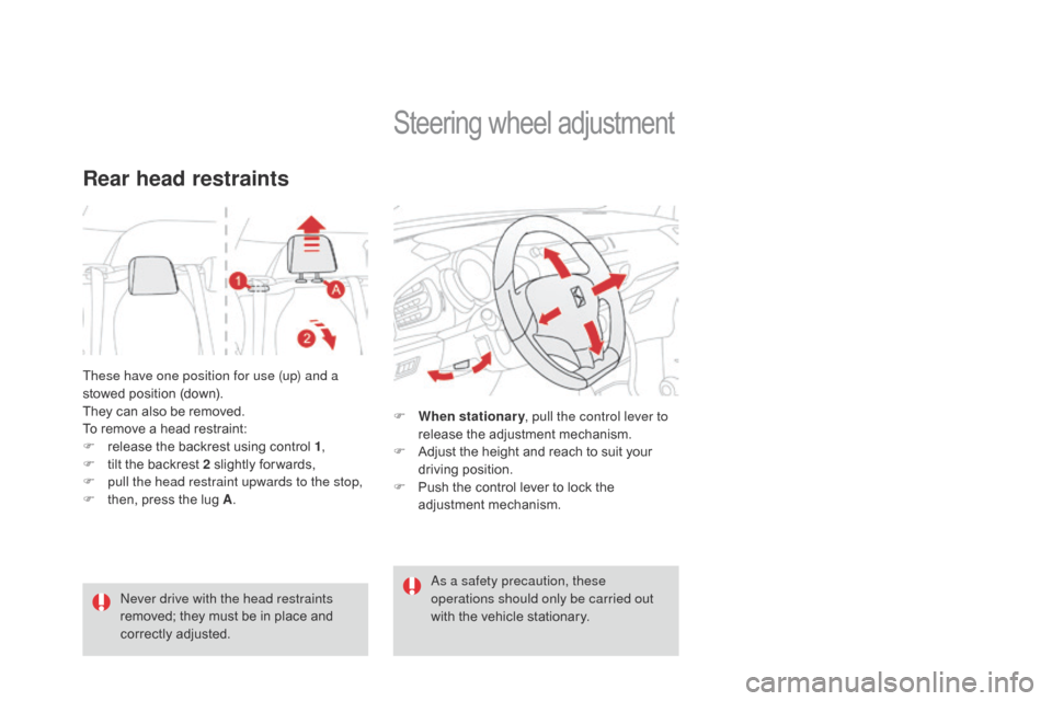 Citroen DS3 2014 1.G Owners Manual DS3_en_Chap04_confort_ed01-2014
These have one position for use (up) and a 
stowed  position   (down).
They
  can   also   be   removed.
To
  remove   a   head   restraint:
F
 
r
 elease  