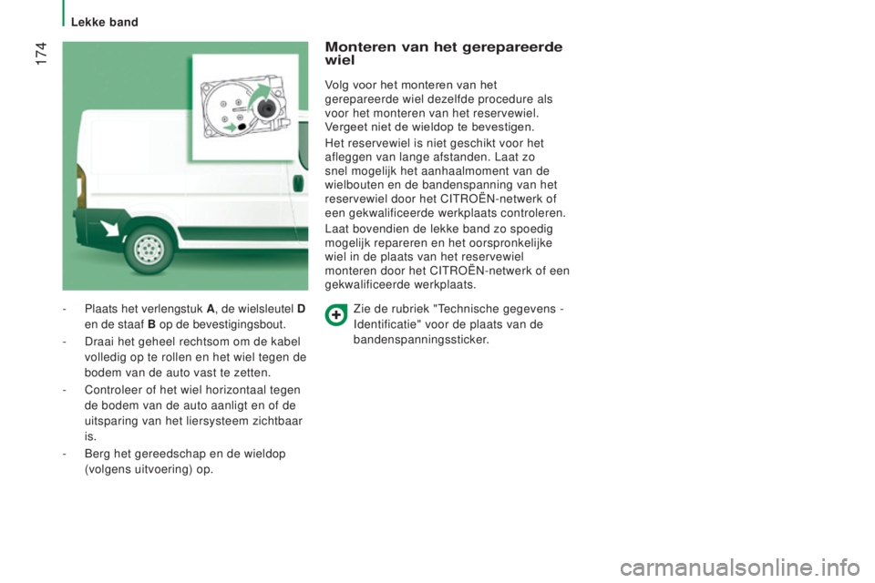 CITROEN JUMPER 2017 Instructieboekjes (in Dutch) 174
Jumper_nl_Chap08_Aide-Rapide_ed01-2016
Zie de rubriek "Technische gegevens -
Identificatie" voor de plaats van de
bandenspanningssticker.
-
Plaats het verlengstuk
A
, de wielsleutel CITROEN JUMPER 2017 Instructieboekjes (in Dutch) 174
Jumper_nl_Chap08_Aide-Rapide_ed01-2016
Zie de rubriek "Technische gegevens -
Identificatie" voor de plaats van de
bandenspanningssticker.
-
Plaats het verlengstuk
A
, de wielsleutel