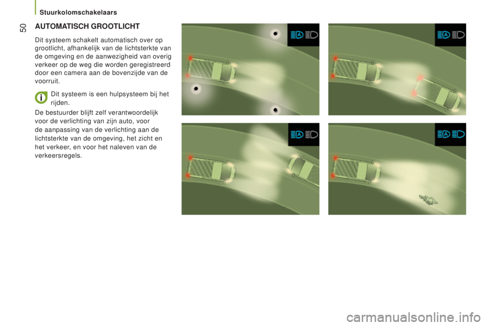 CITROEN JUMPER 2017 Instructieboekjes (in Dutch) 50
Jumper_nl_Chap03_Ergo-et-confort_ed01-2016
AUTOMATISCH gROOTlICHT
Dit systeem schakelt automatisch over op
grootlicht, afhankelijk van de lichtsterkte van
de omgeving en de aanwezigheid van over CITROEN JUMPER 2017 Instructieboekjes (in Dutch) 50
Jumper_nl_Chap03_Ergo-et-confort_ed01-2016
AUTOMATISCH gROOTlICHT
Dit systeem schakelt automatisch over op
grootlicht, afhankelijk van de lichtsterkte van
de omgeving en de aanwezigheid van over